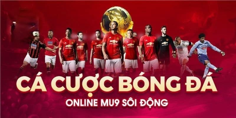 Cá độ bóng đá hấp dẫn và sôi động cùng Mu9